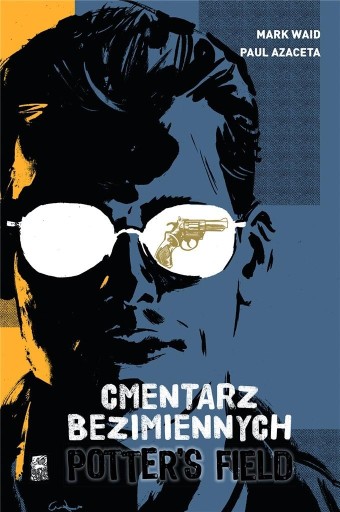 POTTER'S FIELD. CMENTARZ BEZIMIENNYCH MARK WAID, PAUL AZACETA
