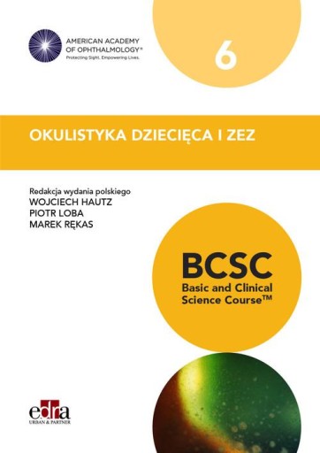 OKULISTYKA DZIECIĘCA I ZEZ. BCSC 6 SERIA BASIC AND CLINICAL SCIENCE COURSE