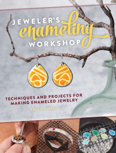 Jeweler's Enameling Workshop : Techniques and Projects for Making Enameled