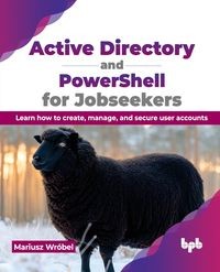 ACTIVE DIRECTORY AND POWERSHELL FOR JOBSEEKERS MARIUSZ WRÓBEL
