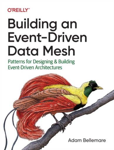 Building an Event-Driven Data Mesh ADAM BELLEMARE