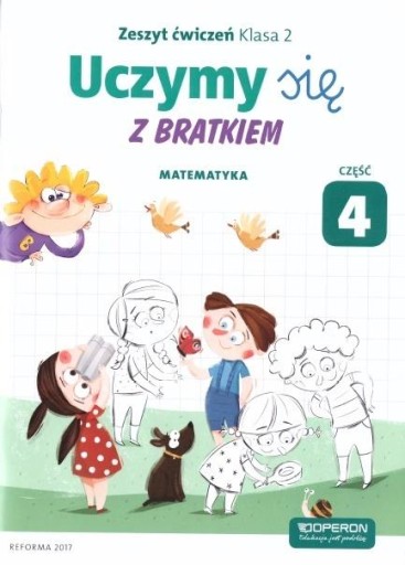 UCZYMY SIĘ Z BRATKIEM 2 MATEMATYKA CZĘŚĆ 4 SZKOŁA PODSTAWOWA PRACA ZBIOROWA