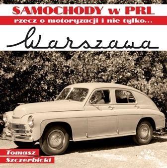 WARSZAWA. SAMOCHODY W PRL, RZECZ O MOTORYZACJI..