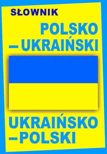 SŁOWNIK POLSKO-UKRAIŃSKI UKRAIŃSKO-POLSKI