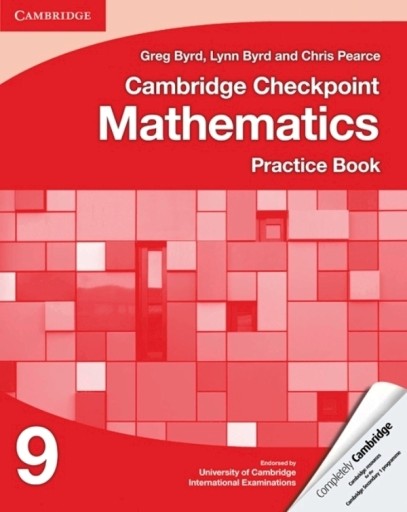 CAMBRIDGE CHECKPOINT MATHEMATICS 9. PRACTICE BOOK GREG BYRD, LYNN BYRD, CHR