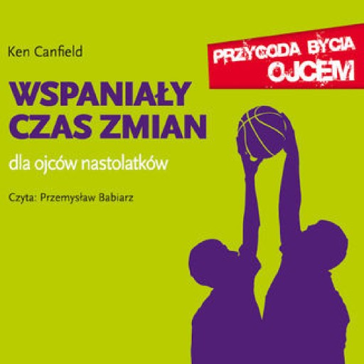 Wspaniały czas zmian. Dla ojców