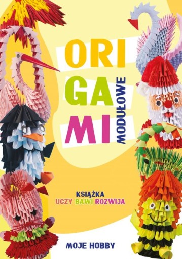 Origami Modułowe. Moje hobby- CUDA Z PAPIERU