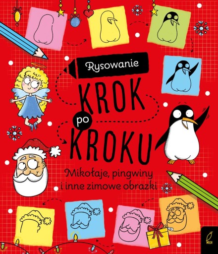 RYSOWANIE KROK PO KROKU. MIKOŁAJE, PINGWINY I INNE ZIMOWE OBRAZKI OPRACOWAN