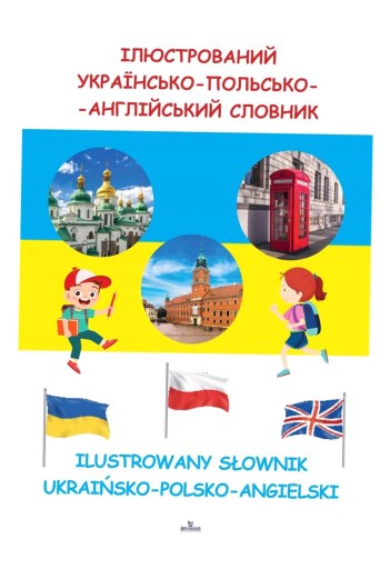 ILUSTROWANY SŁOWNIK UKRAIŃSKO - POLSKO - ANGIELSKI PRACA ZBIOROWA