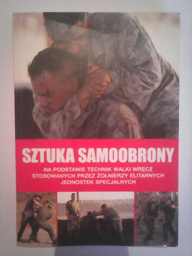 SZTUKA SAMOOBRONY NA PODSTAWIE TECHNIKI STOSOWANYCH PRZEZ ŻOŁNIERZY