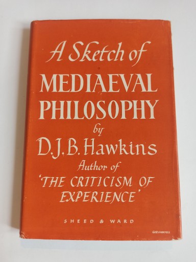 A SKETCH OF MEDIAEVAL PHILOSOPHY - D.J.B. HAWKINS (BDB-)