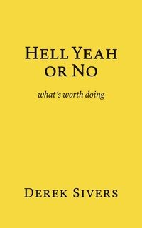 HELL YEAH OR NO DEREK SIVERS
