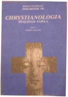 Chrystianologia Św. Pawła tom I - Zdziarstek