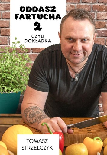 ODDASZ FARTUCHA 2, CZYLI DOKŁADKA TOMASZ STRZELCZYK