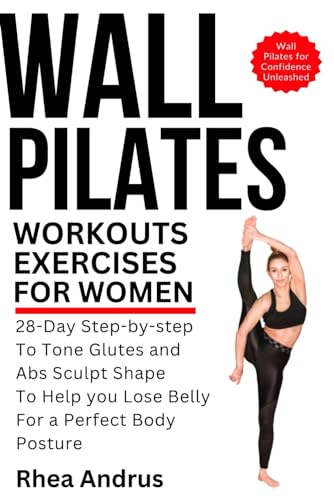Wall Pilates Workouts exercises For Women: 28-Day Step-by-step to tone glut