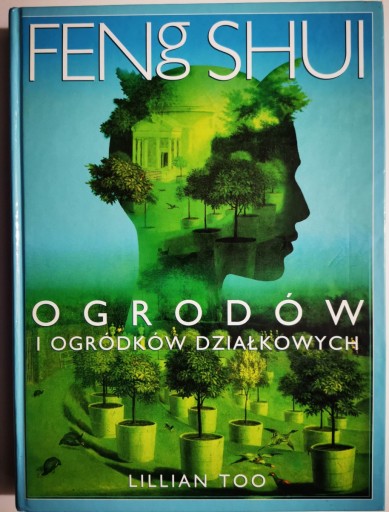 FENG SHUI OGRODÓW I OGRÓDKÓW DZIAŁKOWYCH - Lillian Too