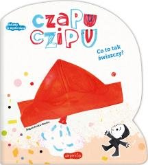 Czapu Czipu. Co to tak świszczy? Bogna Sroka-Mucha