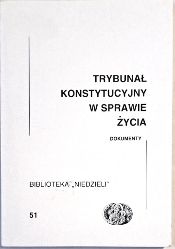 TRYBUNAŁ KONSTYTUCYJNY W SPRAWIE ŻYCIA