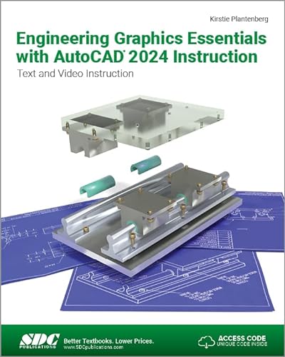 Engineering Graphics Essentials with AutoCAD 2024 Instruction: Text and Vid