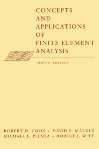 Concepts and Applications of Finite Element Analysis ROBERT D. COOK