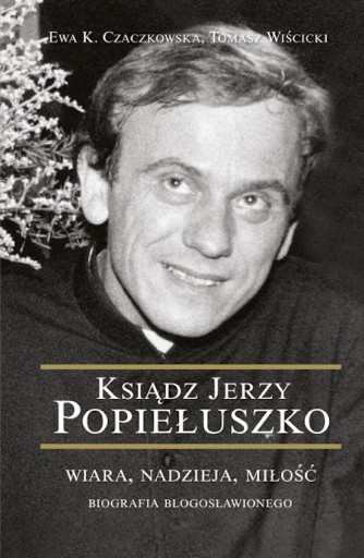 KSIĄDZ JERZY POPIEŁUSZKO Czaczkowska, Wiścicki