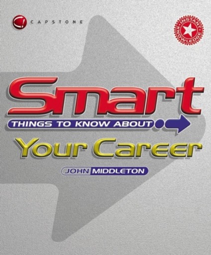 Smart Things to Know About Your Career JOHN MIDDLETON