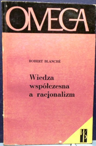 Wiedza współczesna a racjonalizm, Robert BLANCHÉ