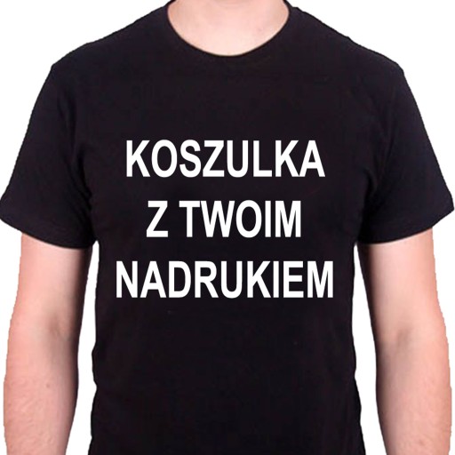 KOSZULKA Z WŁASNYM NADRUKIEM NAPISEM KOSZULKI LOGO