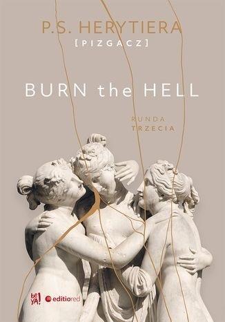 BURN THE HELL. RUNDA TRZECIA KATARZYNA BARLIŃSKA VEL P.S. HERYTIERA - PIZGA