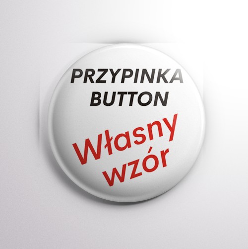 Buttony, przypinki, buttony badziki Twój wzór