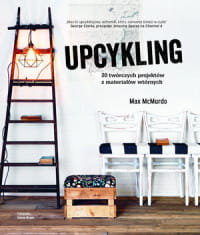UPCYKLING 20 TWÓRCZYCH PROJEKTÓW MAX MCMURDO