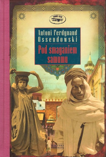 Pod smaganiem samumu - Antoni F. Ossendowski