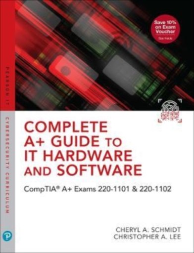 Complete A+ Guide to IT Hardware and Software CHERYL SCHMIDT
