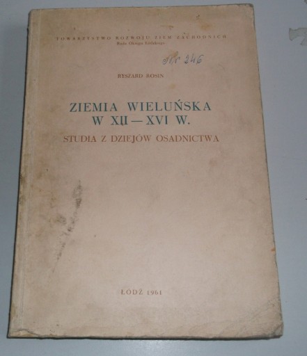 Ziemia Wieluńska w XII-XVI w z dziejów osadnictwa