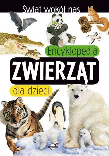 ŚWIAT WOKÓŁ NAS ENCYKLOPEDIA ZWIERZĄT DLA DZIECI