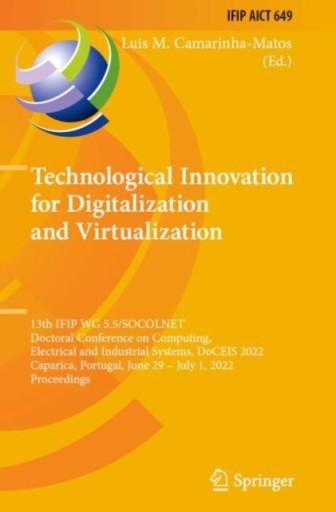 Technological Innovation for Digitalization and Virtualization: 13th IFIP W
