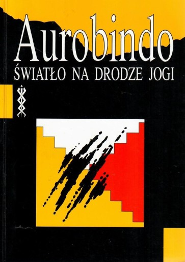 Aurobindo * Światło na drodze jogi