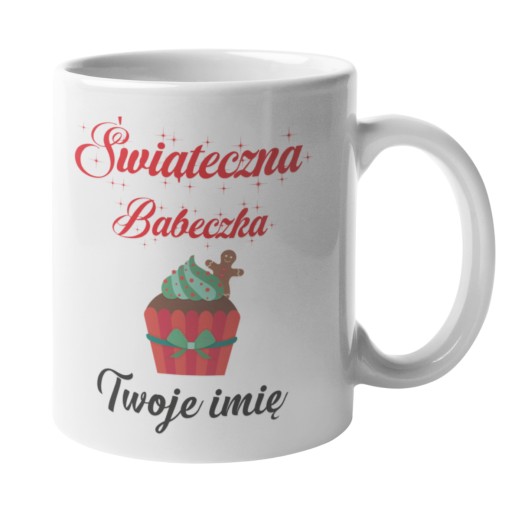 Kubek Świąteczny - ŚWIĄTECZNA BABECZKA + IMIĘ
