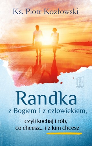 Randka z Bogiem i z człowiekiem Piotr Kozłowski