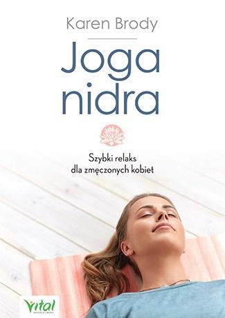 JOGA NIDRA. SZYBKI RELAKS DLA ZMĘCZONYCH KOBIET KAREN BRODY