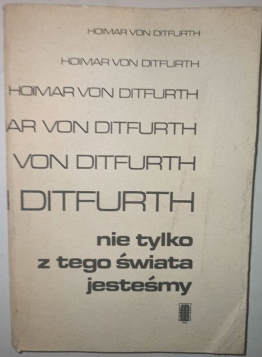 NIE TYLKO Z TEGO ŚWIATA JESTEŚMY Ditfurth