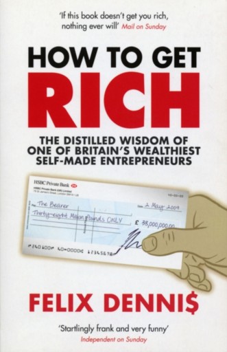 How to get Rich Felix Dennis