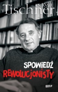 Spowiedź rewolucjonisty ks. Józef Tischner