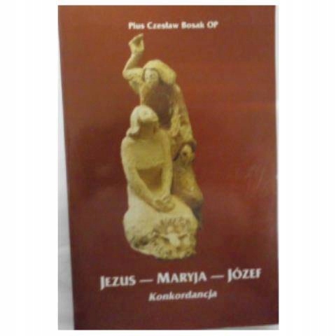 Jezus- Maryja- Józef Pius Czesław Bosak OP
