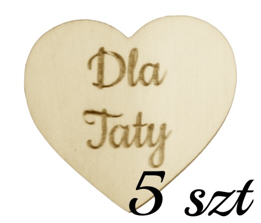 Drewniane serduszko Dla Taty 5 szt