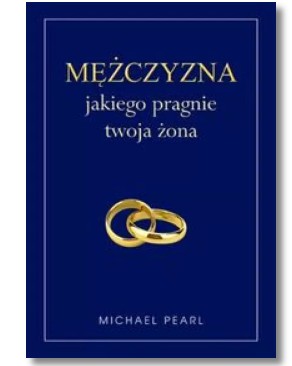 MĘŻCZYZNA JAKIEGO PRAGNIE TWOJA ŻONA MICHAEL PEARL