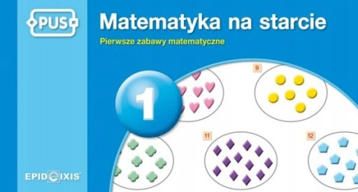 PUS. Matematyka na starcie 1. Pierwsze zabawy mat
