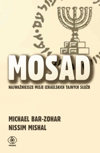 Mosad: najważniejsze misje izraelskich tajnych służb. Rebis