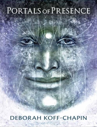 Portals of Presence: Faces Drawn from the Subtle Realms DEBORAH KOFF-CHAPIN