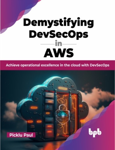 Demystifying DevSecOps in AWS: Achieve operational excellence in the cloud